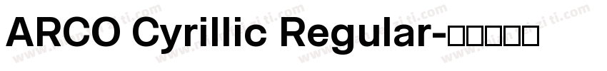 ARCO Cyrillic Regular字体转换